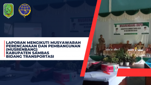Read more about the article Laporan Mengikuti Musyawarah Perencanaan Dan Pembangunan (Musrenbang) Kabupaten Sambas Bidang Transportasi