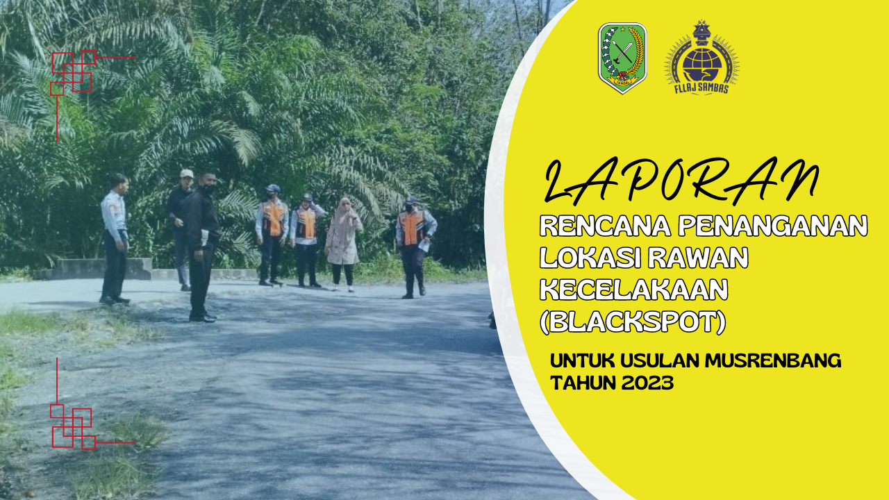 Read more about the article Laporan Rencana Penanganan Lokasi Rawan Kecelakaan (Blackspot) Untuk Usulan Musrenbang Tahun 2023