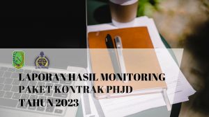 Read more about the article Laporan Hasil Monitoring Atas Paket Kontrak PHJD Tahun 2023