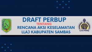 Read more about the article Draft Peraturan Bupati Tentang Rencana Aksi Keselamatan (RAK) Lalu Lintas dan Angkutan Jalan Kabupaten Sambas Tahun 2023-2028